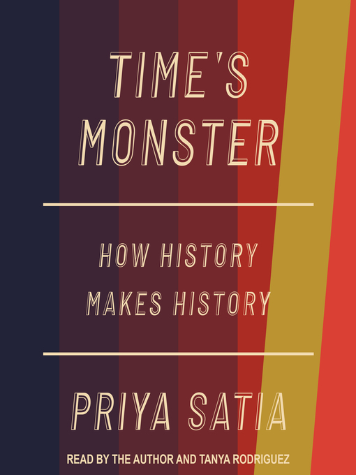 Title details for Time's Monster by Priya Satia - Wait list